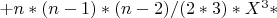$+n*(n-1)*(n-2)/(2*3)*X^3*$