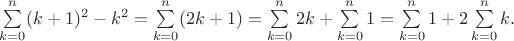 $\sum\limits_{k=0}^n (k+1)^2-k^2= \sum\limits_{k=0}^n (2k+1)= \sum\limits_{k=0}^n 2k + \sum\limits_{k=0}^n 1= \sum\limits_{k=0}^n 1+ 2\sum\limits_{k=0}^n k.$