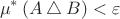 $$\mu^*\left(A\bigtriangleup B\right)<\varepsilon$$ $$\mu^*\left(A\bigtriangleup B\right)<\varepsilon$$
