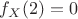 $f_{X}(2)=0$
