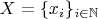 $X=\{x_i\}_{i\in\mathbb{N}}$