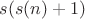 $s(s(n)+1)$