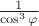 ${1\over\cos^3\varphi}$