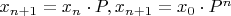 $x_{n+1} = x_n\cdot P, x_{n+1} = x_0\cdot P^n$
