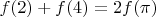 $f(2)+f(4)=2f(\pi)$