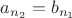 $a_{n_2}=b_{n_1}$
