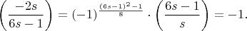 $$\left(\frac{-2s}{6s-1}\right)=(-1)^{\frac{(6s-1)^2-1}{8}}\cdot\left(\frac{6s-1}{s}\right)=-1.$$