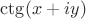 $\ctg(x+iy)$