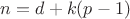 $n=d+k(p-1)$