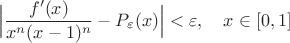 $$\Big|\frac{f'(x)}{x^n(x-1)^n}-P_\varepsilon(x)\Big|<\varepsilon,\quad x\in[0,1]$$