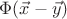 $\Phi(\vec{x} - \vec{y})$