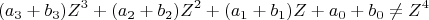 \[ (a_3  + b_3 )Z^3  + (a_2  + b_2 )Z^2  + (a_1  + b_1 )Z + a_0  + b_0  \ne Z^4  
\]