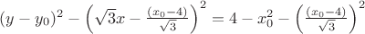 $(y-y_0)^2-\left(\sqrt{3}x- \frac{(x_0-4)}{\sqrt{3}}\right)^2=4-x_0^2-\left(\frac{(x_0-4)}{\sqrt{3}}\right)^2\right)$