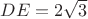 $DE=2\sqrt{3}$