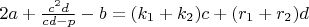 $2a+\frac{c^2d}{cd-p}-b=(k_1+k_2)c+(r_1+r_2)d$