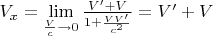 $V_x=\lim\limits_{\frac{V}{c}\to0}\frac{V^\prime+V}{1+\frac{VV^\prime}{c^2}}=V^\prime+V$