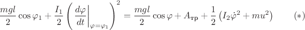 $$\dfrac{mgl}{2}\cos{\varphi_{1}}+\dfrac{I_{1}}{2} \left(\left. \dfrac{d\varphi}{dt}\right |_{\varphi=\varphi_{1}} \right)^{2}=\dfrac{mgl}{2}\cos{\varphi}+A_{\text{тр}}+\dfrac{1}{2} \left(I_{2} \dot{\varphi}^{2} + mu^{2} \right) \qquad (*)$$