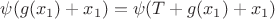 $\psi(g(x_{1})+x_1)=\psi(T+g(x_{1})+x_1)$