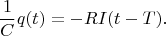 $$\frac{1}{C} q(t)= - RI(t-T).$$