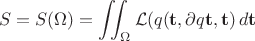 $$
S=S(\Omega)=\iint _\Omega \mathcal{L}(q(\mathbf{t},\partial{q}\mathbf{t}, \mathbf{t})\,d\mathbf{t}
$$