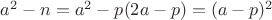 $a^2-n=a^2-p(2a-p)=(a-p)^2$