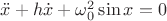$% MathType!Translator!2!1!AMS LaTeX.tdl!TeX -- AMS-LaTeX!
\[
\ddot x + h\dot x + \omega _0^2 \sin x = 0
\]
% MathType!End!2!1!
$