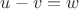$u-v=w$