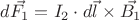 ${d}\vec{F_1}={I_2}\cdot{{d}\vec{l}}\times{\vec{B_1}}$
