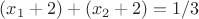 $(x_1+2)+(x_2+2)=1/3$