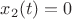 $x_2(t)=0$