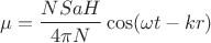 $$\mu=\frac{NSaH}{4\pi N}\cos(\omega t-kr)$$