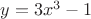 $y=3x^3 -1$