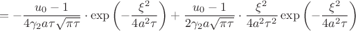 $$
=-\dfrac{u_0-1}{4\gamma_2a\tau\sqrt{\pi \tau}}\cdot\exp\left(-\dfrac{\xi^2}{4a^2\tau}\right) +
\dfrac{u_0-1}{2\gamma_2a\sqrt{\pi \tau}}\cdot\dfrac{\xi^2}{4a^2\tau^2}\exp\left(-\dfrac{\xi^2}{4a^2\tau}\right)
$$