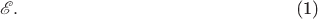 \begin{equation}
\mathscr{E}.
\end{equation}