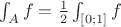 $\int_A f = \frac12 \int_{[0;1]} f$