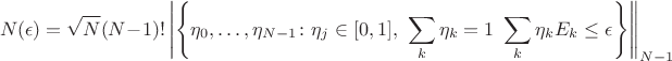 $$
N(\epsilon)=\sqrt{N}(N-1)!\left|\left\{\eta_0,\ldots,\eta_{N-1}\colon \eta_j\in [0,1],\,\,\sum_k \eta_k=1\,\,\sum_k \eta_k E_k\le \epsilon\right\}\right\|_{N-1}
$$