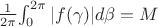 $ \frac{1}{2\pi} $\int_0^{2\pi} |f(\gamma)| d\beta = M$