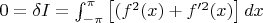 $0=\delta I=\int_{-\pi}^{\pi}\left[ (f^2(x)+f'^2(x)\right]dx$