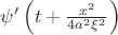 $\psi '\left( {t + \frac{{x^2 }}{{4a^2 \xi ^2 }}} \right)$