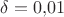 $\delta=0{,}01$