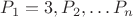 $P_1=3,  P_2,&hellip; P_n$