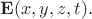 $\mathbf{E}(x,y,z,t).$ $\mathbf{E}(x,y,z,t).$