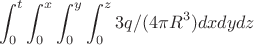 $$\int_{0}^{t} \int_{0}^{x}\int_{0}^{y}\int_{0}^{z} С 3 q/(4 \pi R^3)  dx dy dz$$