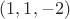 $(1, 1, -2)$