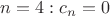 $n=4: c_n=0$