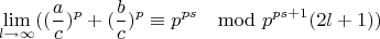 $$\lim\limits_{l \rightarrow \infty}((\frac{a}{c})^p+(\frac{b}{c})^p\equiv p^{ps} \mod p^{ps+1}(2l+1))$$