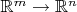 $\mathbb R^m\to \mathbb R^n$