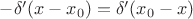 $- \delta'(x - x_0) = \delta'(x_0 - x)$