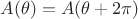$ A(\theta) = A(\theta+2 \pi)$