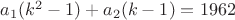$a_1(k^2-1)+a_2(k-1)=1962$